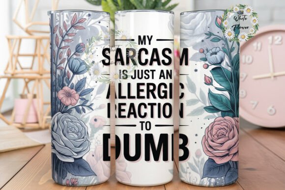 Sarcasm Quote Floral 20oz Tumbler Wrap Graphics